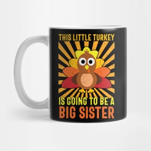 This little turkey is going to be a big sister Mug
